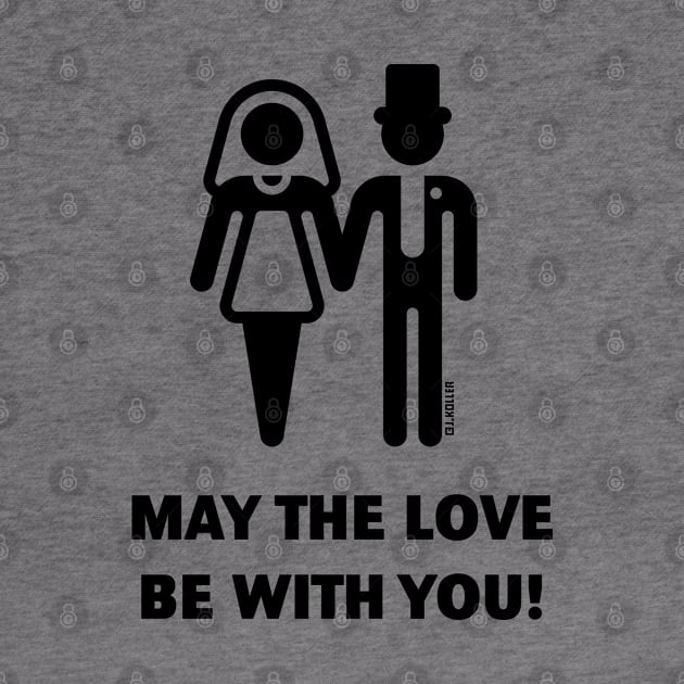 May The Love Be With You! (Wedding / Marriage / B) by MrFaulbaum